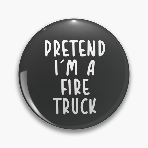 Item preview, Pretend I'm a Fire Truck  designed and sold by graveitchy.