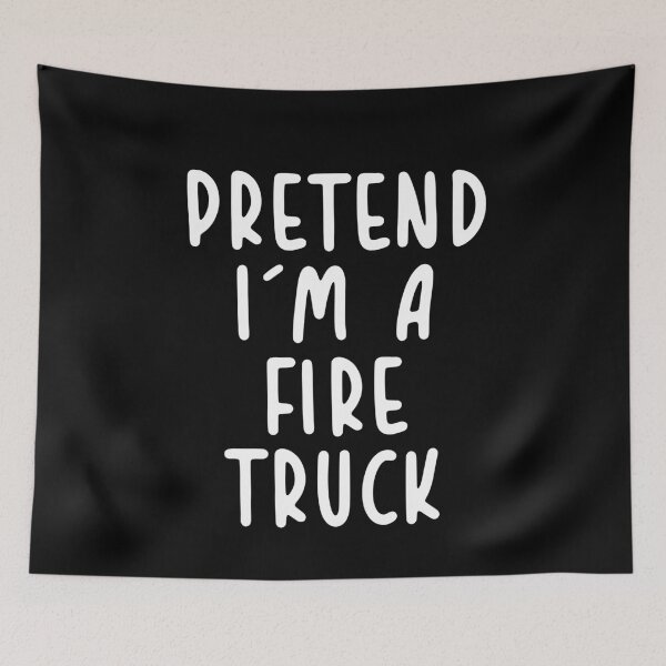 Item preview, Pretend I'm a Fire Truck  designed and sold by graveitchy.