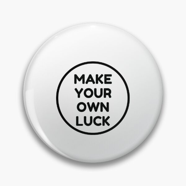 Item preview, make your own luck designed and sold by Inspirationmotivation.