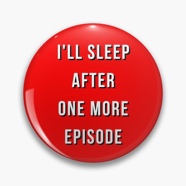 Item preview, i'll sleep after one more episode designed and sold by Hey-Nice-Shirt.