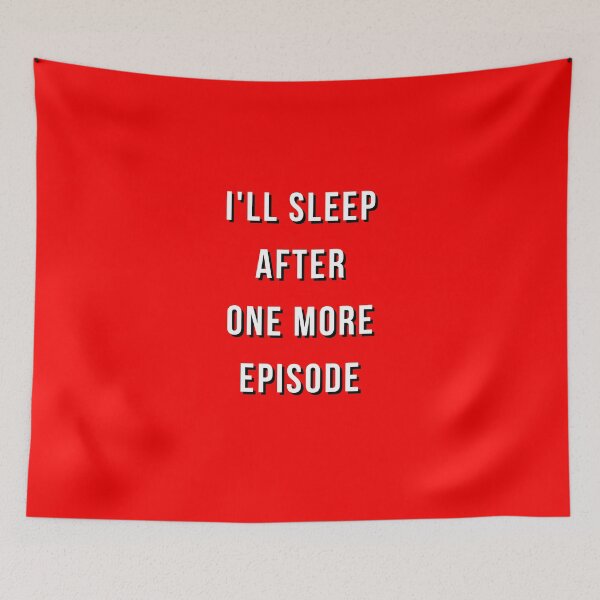 Item preview, i'll sleep after one more episode designed and sold by Hey-Nice-Shirt.
