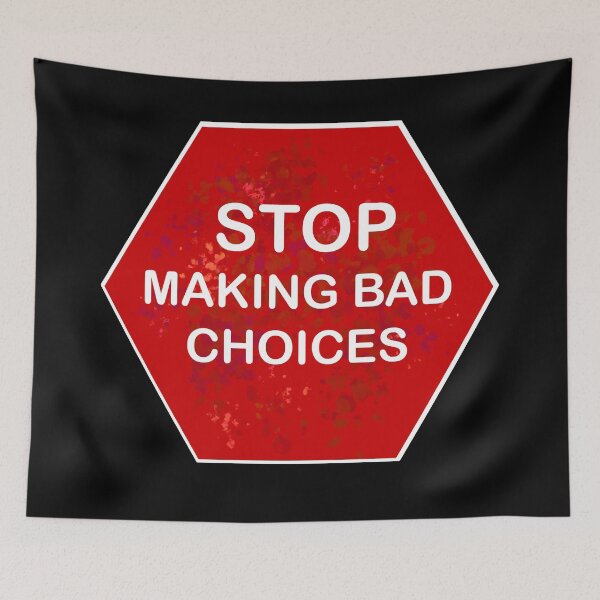 Item preview, Stop Making Bad Choices designed and sold by CrazyCatChick.