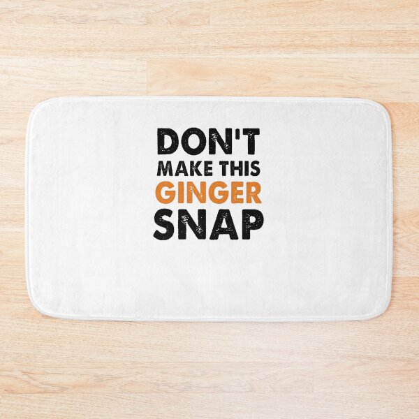 Item preview, Don't Make This Ginger Snap designed and sold by Amineharoni.