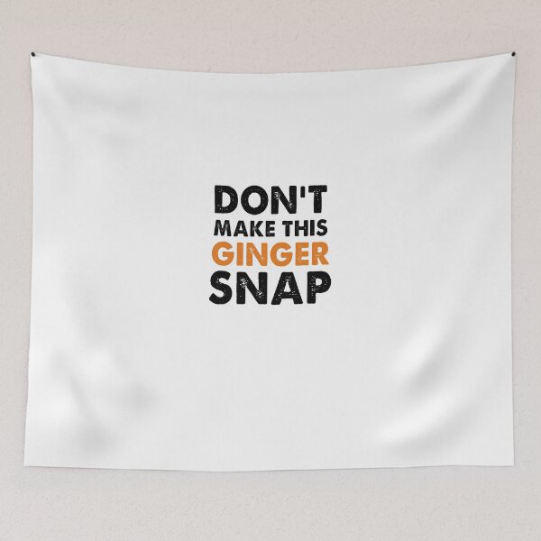 Item preview, Don't Make This Ginger Snap designed and sold by Amineharoni.