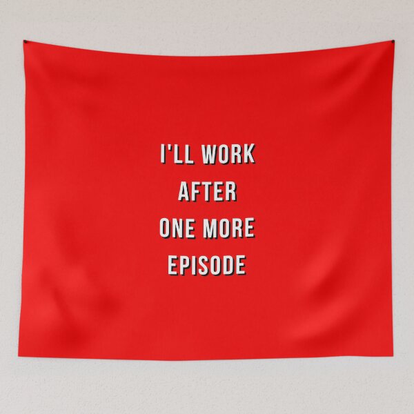 Item preview, i'll work after one more episode designed and sold by Hey-Nice-Shirt.