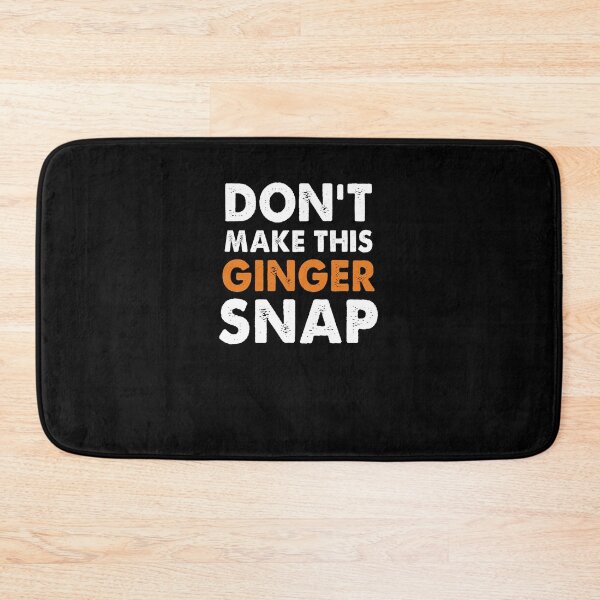 Item preview, Don't Make This Ginger Snap designed and sold by Amineharoni.