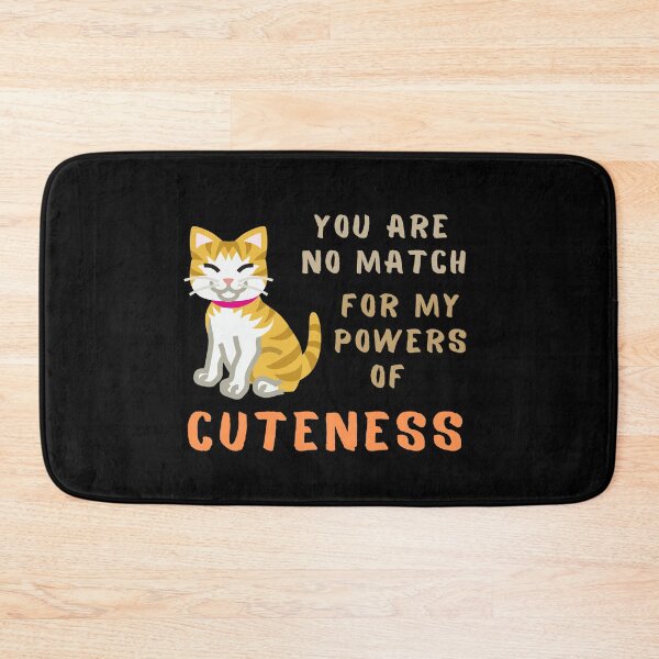 Item preview, You Are No Match For My Powers of Cuteness 2 designed and sold by GreenEnvytt.