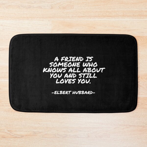 Item preview, Elbert Hubbard - A friend is someone who knows all about you and still loves you. designed and sold by appleofyoureye.