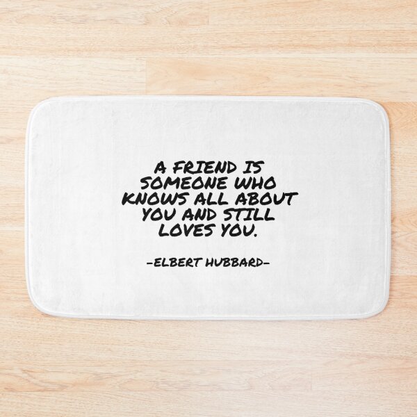 Item preview, Elbert Hubbard - A friend is someone who knows all about you and still loves you. designed and sold by appleofyoureye.