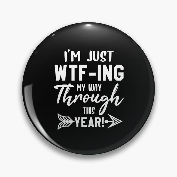 Item preview, I'm Just WTF-ing my way through this year 2020  designed and sold by RainbowPandas.