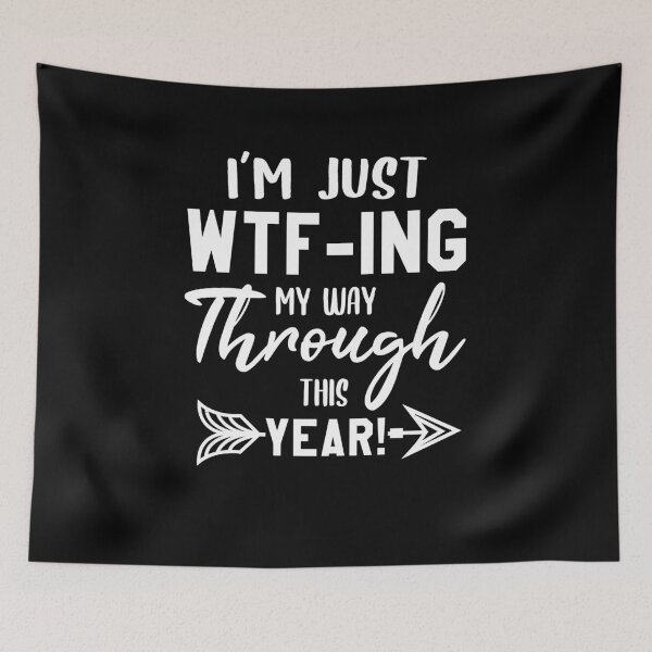 Item preview, I'm Just WTF-ing my way through this year 2020  designed and sold by RainbowPandas.