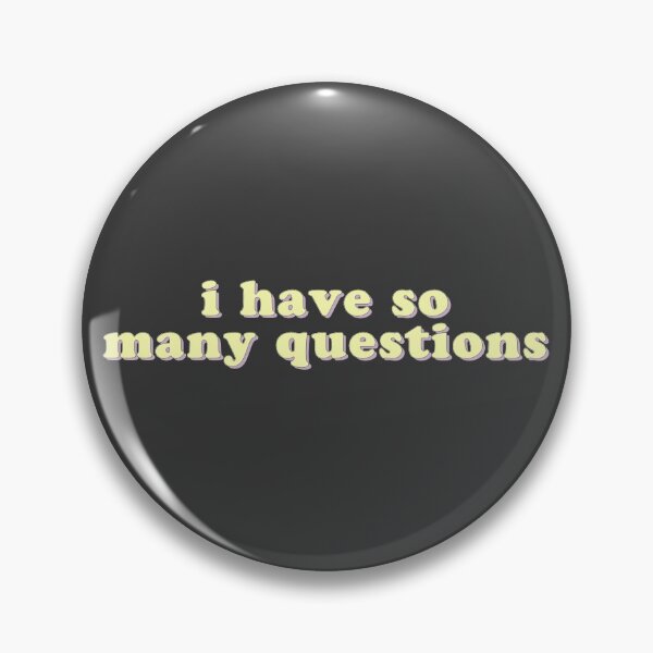 Item preview, I have so many questions designed and sold by uncommonoath.