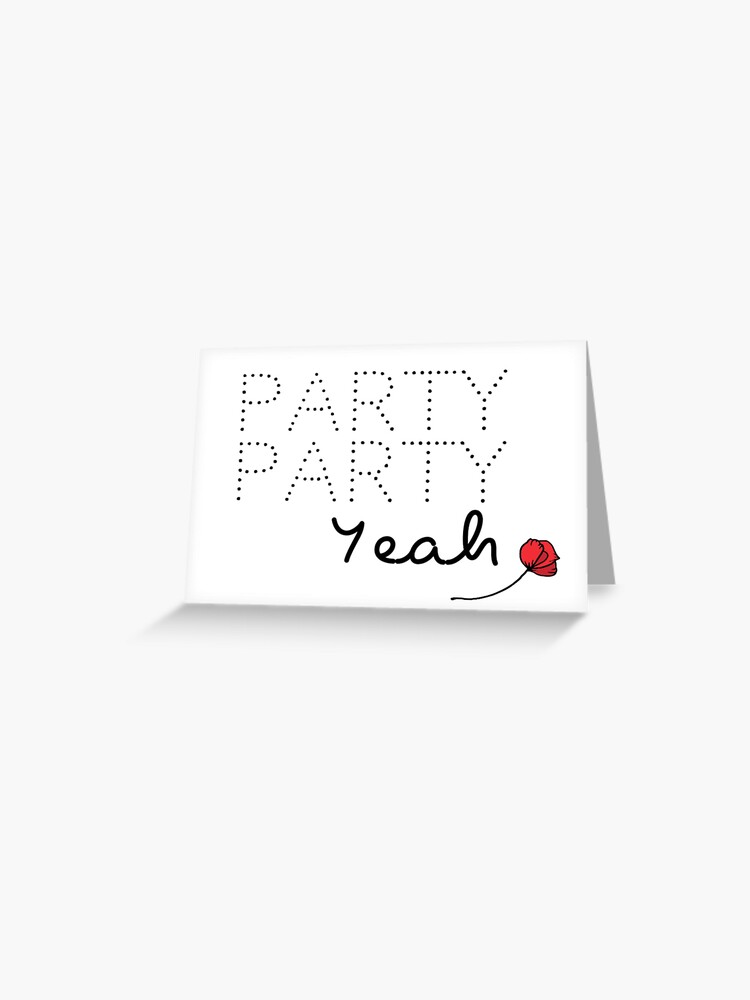 Jk Party Party Yeah Quote Greeting Card By Drakon Redbubble