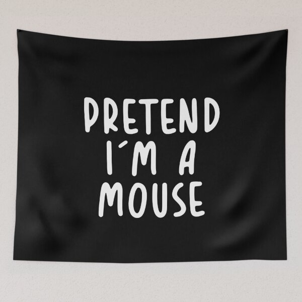 Item preview, Pretend I'm A Mouse designed and sold by graveitchy.