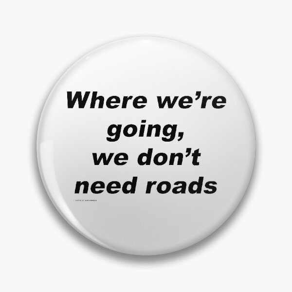 Item preview, Where we're going, we don't need roads - Back to the Future designed and sold by greg5000.