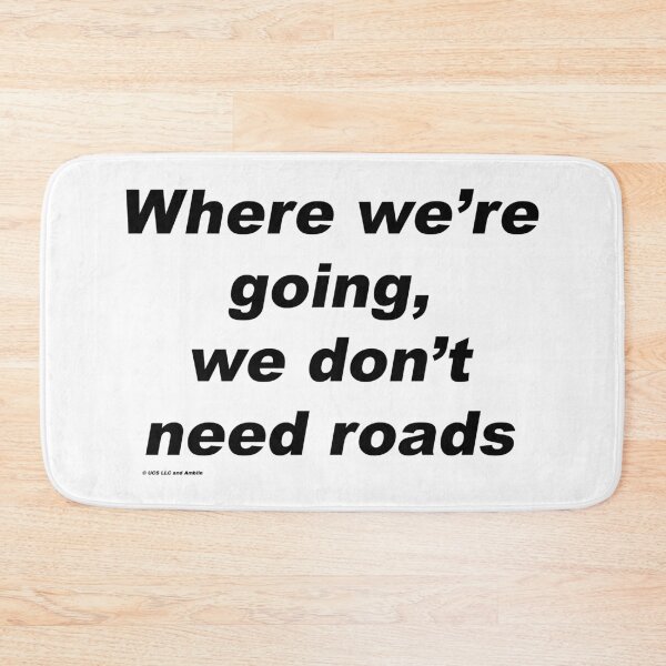 Item preview, Where we're going, we don't need roads - Back to the Future designed and sold by greg5000.