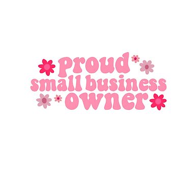 Artwork thumbnail, Proud Small Business Owner by alexet16