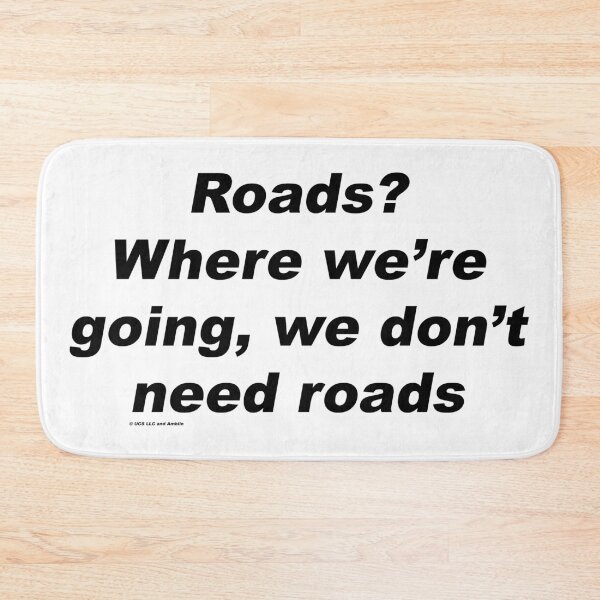Item preview, Roads? Where we're going, we don't need roads - Back to the Future designed and sold by greg5000.