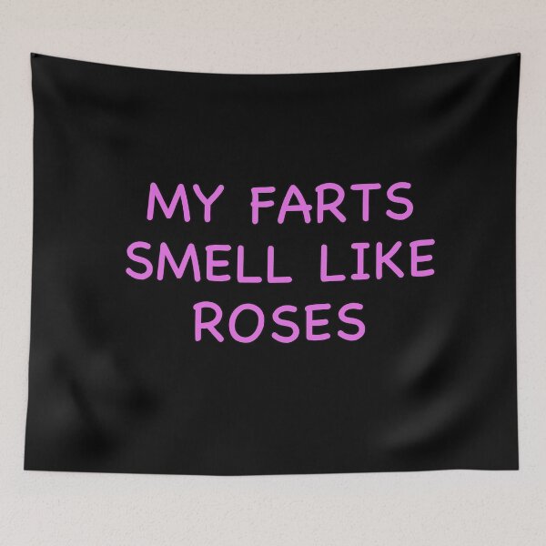 Item preview, My Farts Smell Like Roses designed and sold by popculturechick.