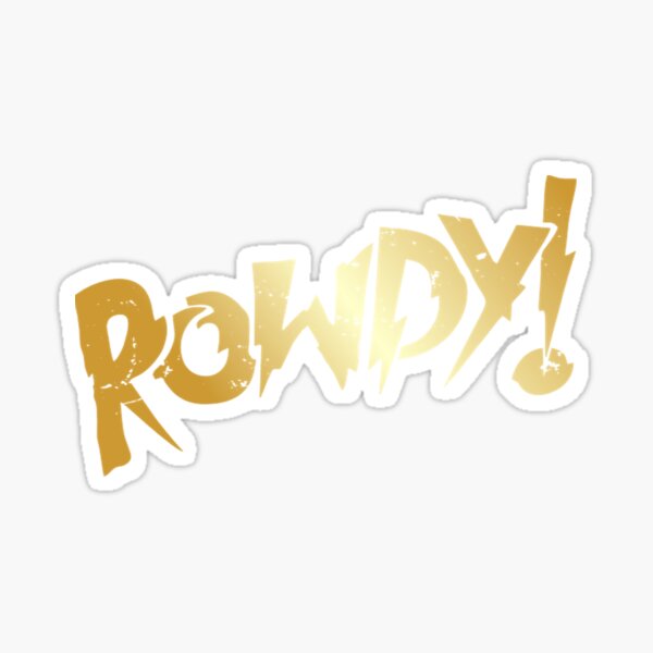 Rowdy gold edition Sticker
