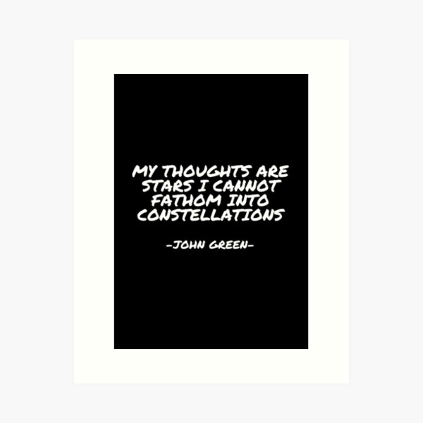 Item preview, John Green - My thoughts are stars I cannot fathom into constellations designed and sold by appleofyoureye.