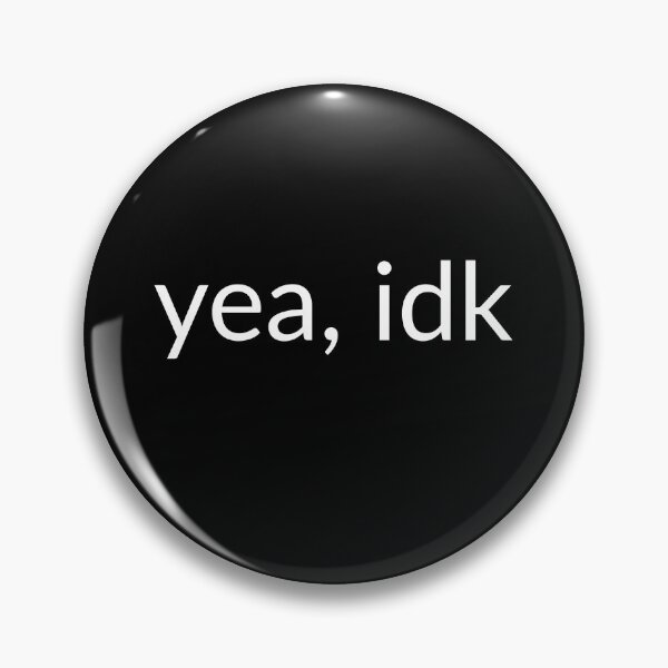 Item preview, yea, idk - funny quirky saying designed and sold by Heartlanders.
