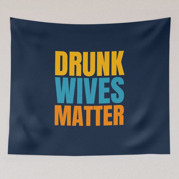 Item preview, Drunk Wives Matter designed and sold by hectorgool.
