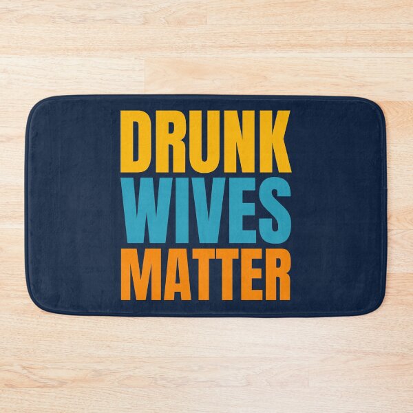 Item preview, Drunk Wives Matter designed and sold by hectorgool.