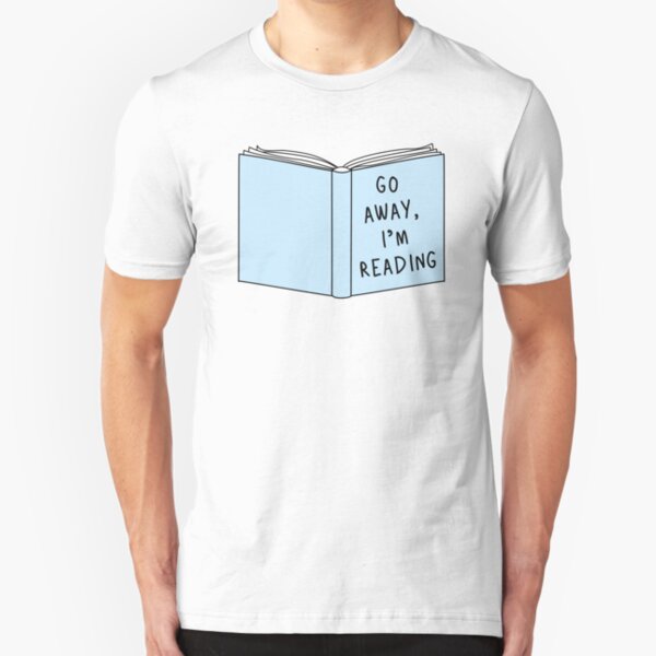 Go Away, I'm Reading Slim Fit T-Shirt