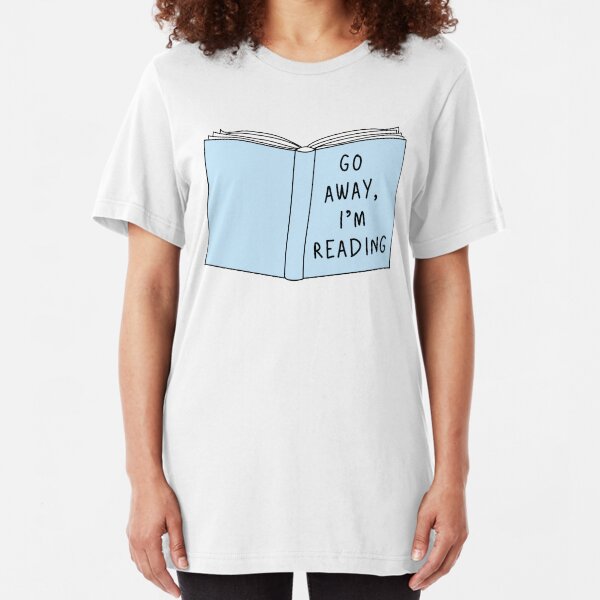 Go Away, I'm Reading Slim Fit T-Shirt