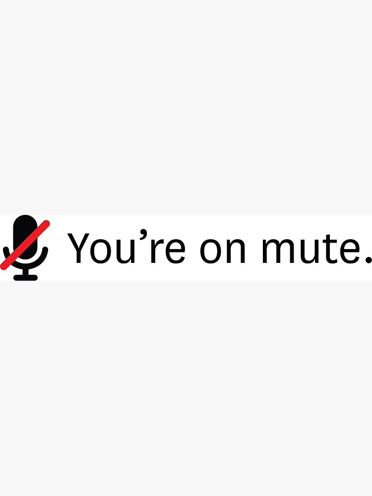 Disover You're on mute. Premium Matte Vertical Poster