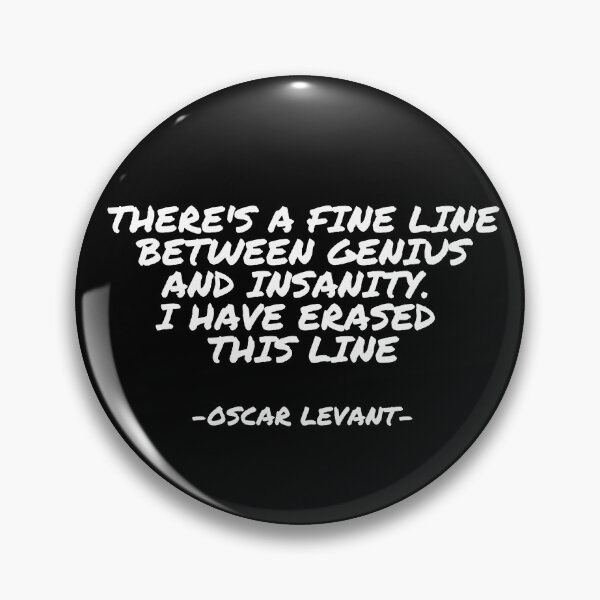 Item preview, Oscar Levant - There's a fine line between genius and insanity. I have erased  this line designed and sold by appleofyoureye.
