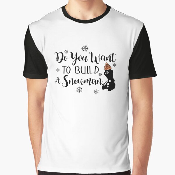 Do You Want To Build A Snowman' Kids' T-Shirt