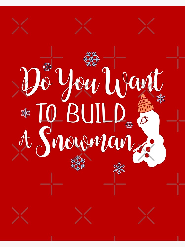 Snowman Christmas - Do You Want To Build a Snowman Poster for Sale by  Julianadieyi