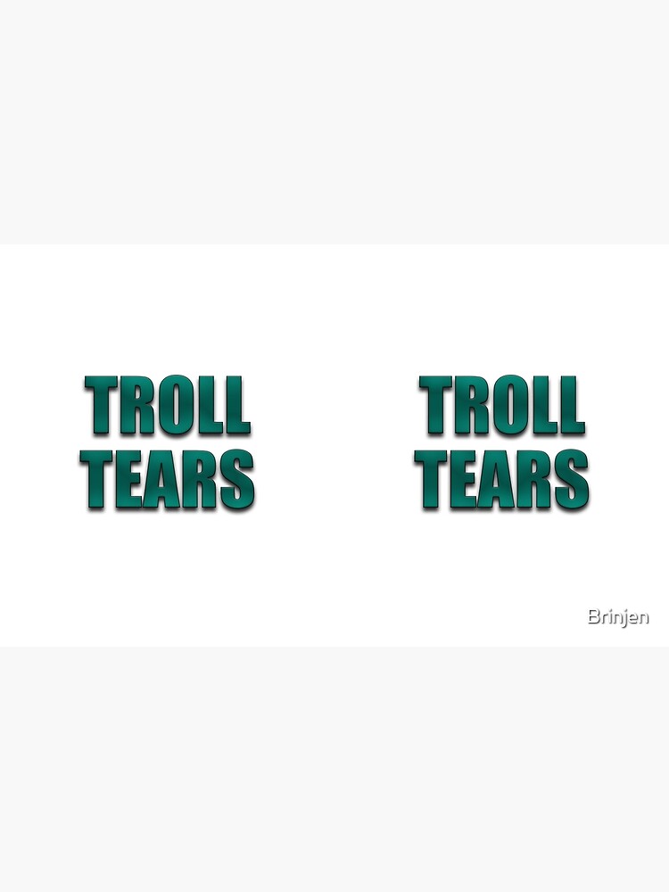 Troll Tears by Brinjen
