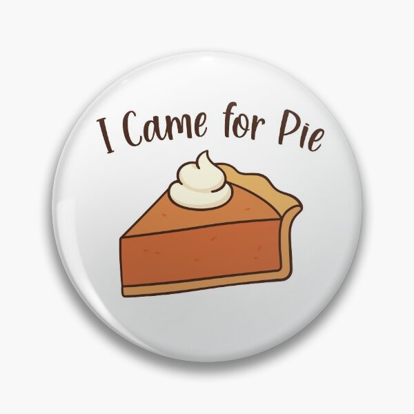 Item preview, I Came for Pie  designed and sold by burlybot.