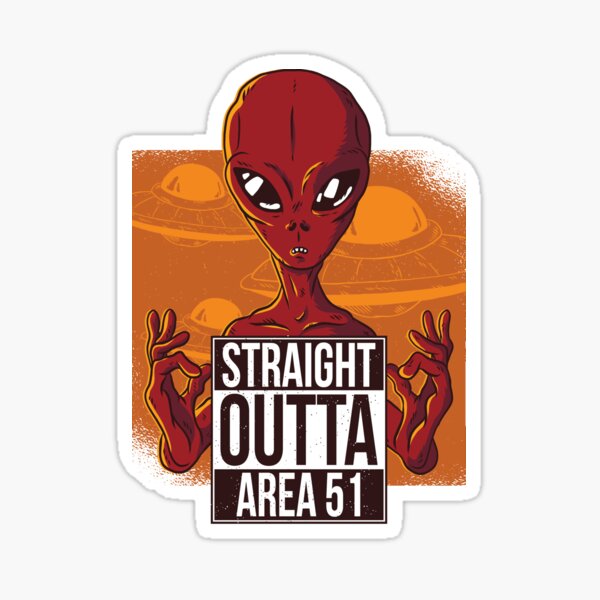 Straight Outta Area 51, Alien Escapee, Storm Area 51 Sticker