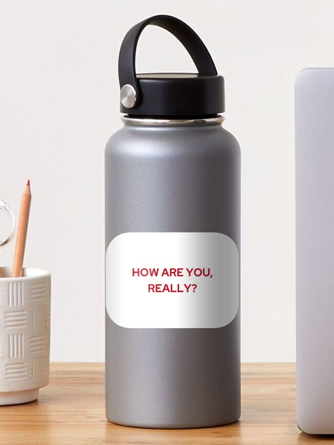 How Are You Really We Re Not Really Strangers Mental Health Sticker By 5oclock Redbubble