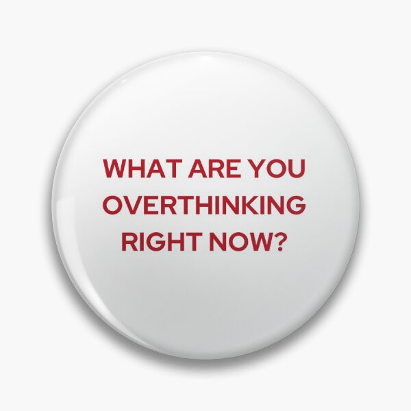 Item preview, WHAT ARE YOU OVERTHINKING RIGHT NOW? (WE'RE NOT REALLY STRANGERS) MENTAL HEALTH designed and sold by 5oclock.