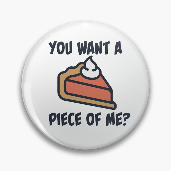 Item preview, You Want a Piece of Me?  designed and sold by burlybot.