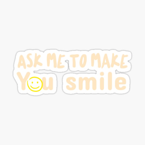 Item preview, Ask me to make you smile text designed and sold by Vanissa Berg.