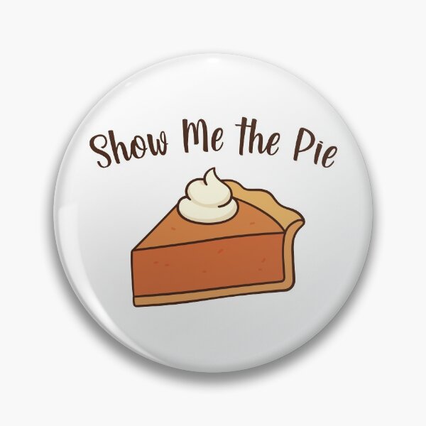 Item preview, Show Me the Pie designed and sold by burlybot.