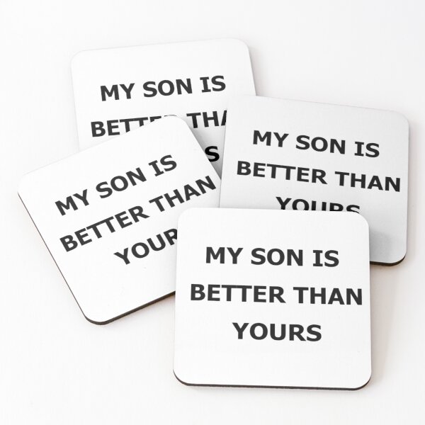 Item preview, My Son Is Better Than Yours designed and sold by Bombideas.