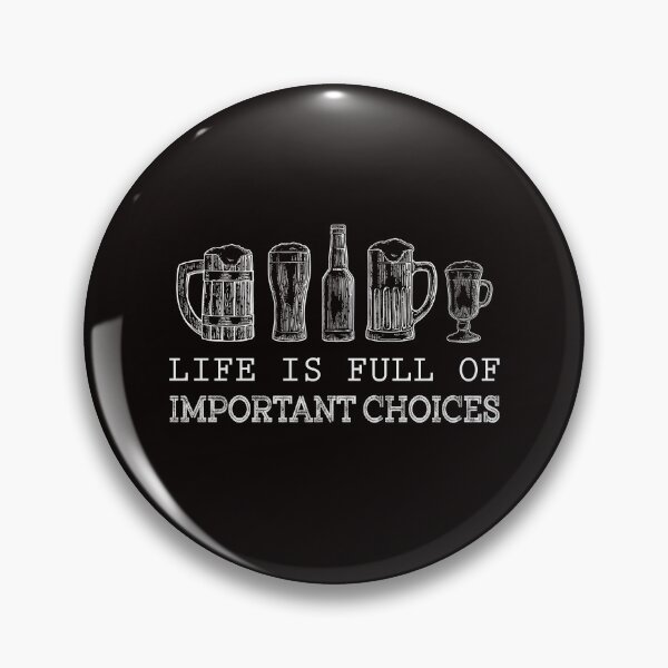 Item preview, Life Is Full Of Important Choices Beer Lovers designed and sold by RessieSmitham.