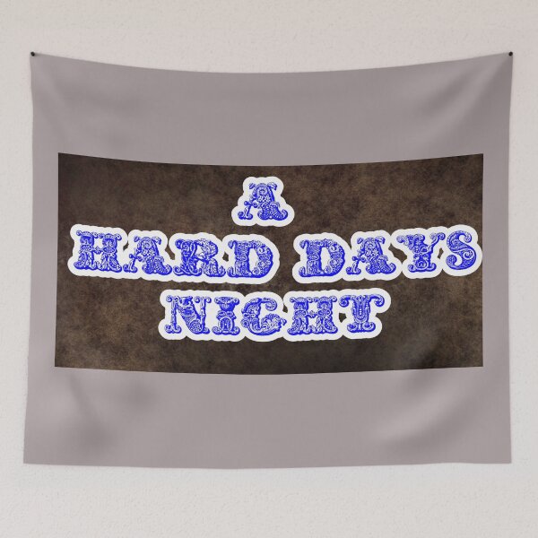 Item preview, A Hard Day's Night designed and sold by QuotesDogma.