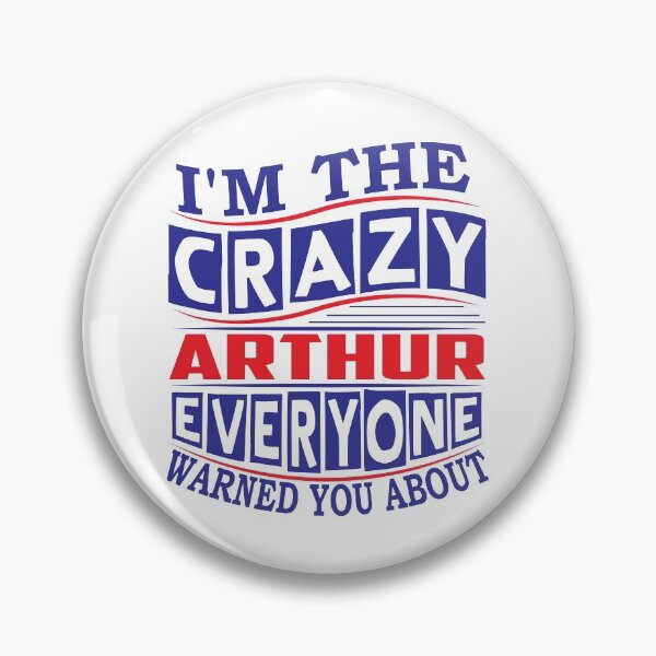 Aperçu de l'œuvre ARTHUR Nom. Je suis le fou ARTHUR que tout le monde vous a prévenu créée et vendue par thinkbicycle.
