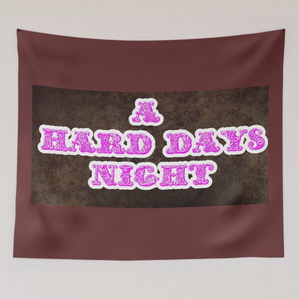 Item preview, A Hard Day's Night designed and sold by QuotesDogma.