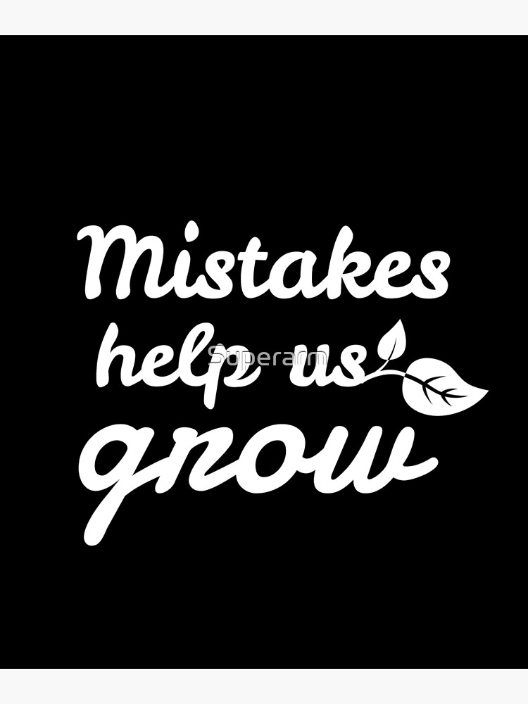 mistakes-help-us-grow-poster-by-superarm-redbubble