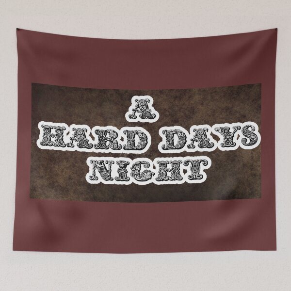Item preview, A Hard Day's Night designed and sold by QuotesDogma.