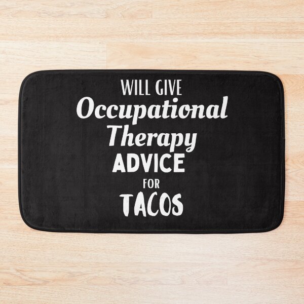 Item preview, Will give occupational therapy advice for Tacos designed and sold by Millenial Designs.